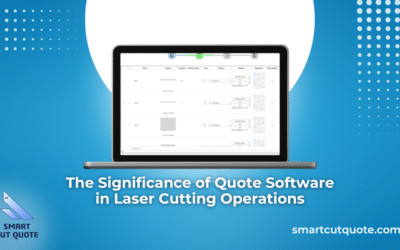 The Significance of Quote Software in Laser Cutting Operations 