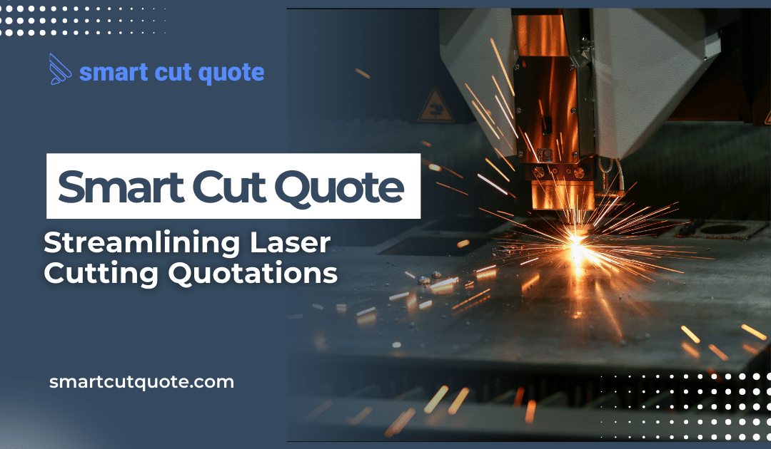 Smart Cut Quote: Streamlining Laser Cutting Quotations with Precision and Efficiency