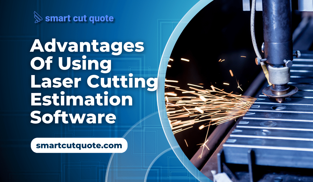 Why Use Laser Cutting Estimation Software?