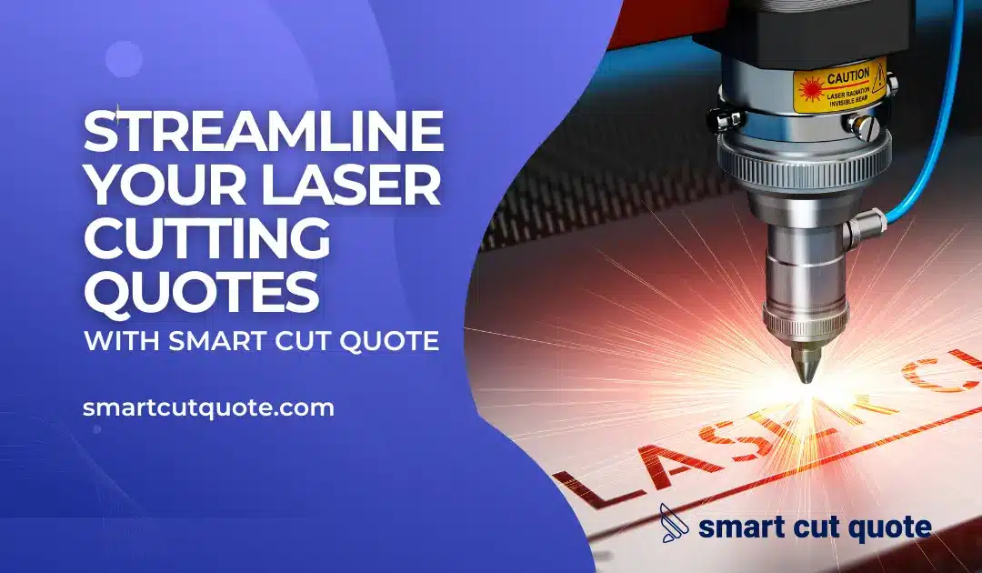 Streamline Your Laser Cutting Quotes with Smart Cut Quote