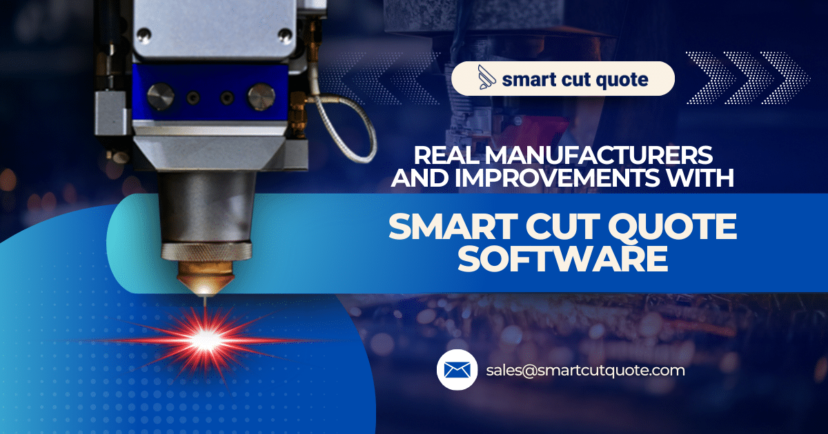 Real Manufacturers, Real Improvements with Smart Cut Quote
